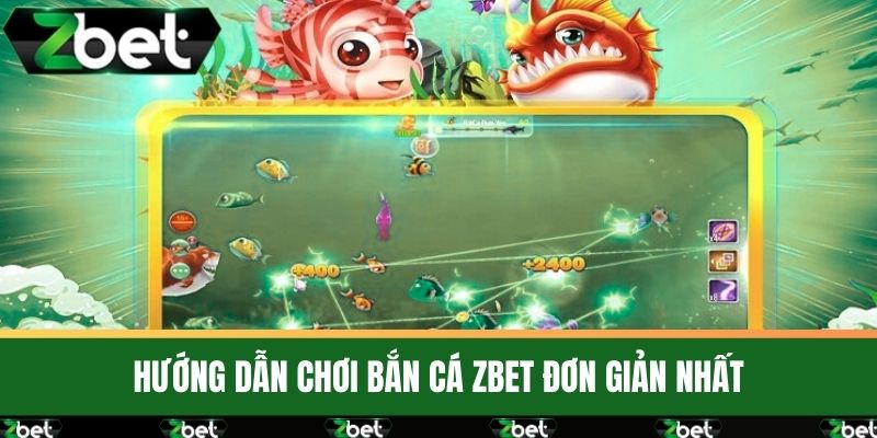 Bắn Cá ZBET 3 Hướng dẫn chơi bắn cá ZBET đơn giản nhất