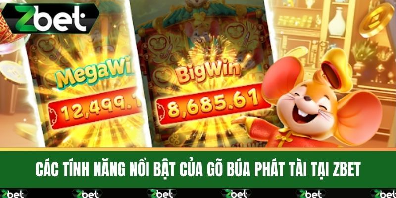 Khám Phá Game Gõ Búa Phát Tài Tại ZBET Đầy Sự Kịch Tính 4 Các Tính Năng Nổi Bật Của Gõ Búa Phát Tài Tại ZBET