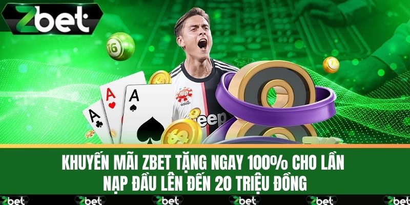 Khuyến Mãi ZBET - Bứt Phá Lợi Nhuận Với Các Ưu Đãi Hấp Dẫn 2 Khuyến Mãi ZBET tặng ngay 100% cho lần nạp đầu lên đến 20 triệu đồng