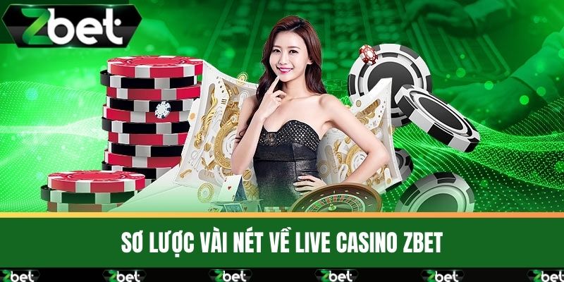 Live Casino 1 Sơ lược vài nét về Live Casino ZBET