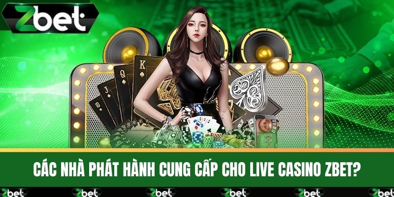 Live Casino 3 Các nhà phát hành cung cấp cho Live Casino ZBET?