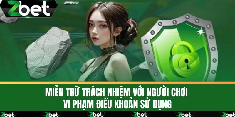 Miễn Trừ Trách Nhiệm ZBET 2 Tổng hợp các trường hợp Miễn Trừ Trách Nhiệm tại nhà cái ZBET