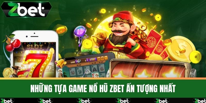 Nổ Hũ 2 Những tựa game nổ hũ ZBET ấn tượng nhất