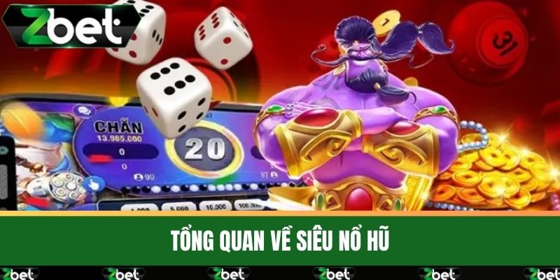 Siêu Nổ Hũ - Trò Chơi May Rủi Đỉnh Cao Với Thưởng Khủng 2 Tổng Quan Về Siêu Nổ Hũ