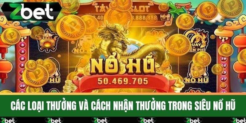 Siêu Nổ Hũ - Trò Chơi May Rủi Đỉnh Cao Với Thưởng Khủng 4 Các Loại Thưởng Và Cách Nhận Thưởng Trong Siêu Nổ Hũ