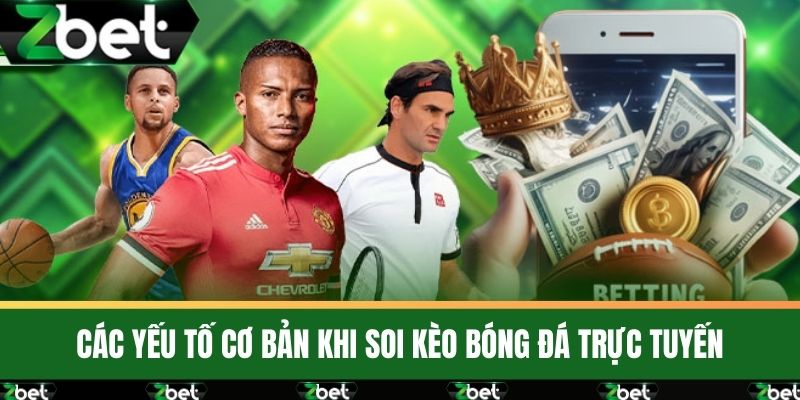 Hướng Dẫn Soi Soi Kèo Bóng Đá Trực Tuyến Từ A Đến Z 2 Các Yếu Tố Cơ Bản Khi Soi Kèo Bóng Đá Trực Tuyến