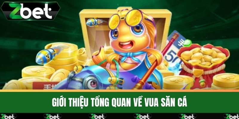 Vua Săn Cá - Game Bắn Cá Đổi Thưởng Uy Tín Chất Lượng Nhất 2 Giới thiệu tổng quan về Vua Săn Cá