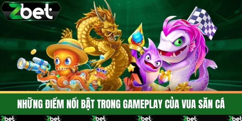 Vua Săn Cá - Game Bắn Cá Đổi Thưởng Uy Tín Chất Lượng Nhất 3 Những điểm nổi bật trong gameplay của Vua Săn Cá