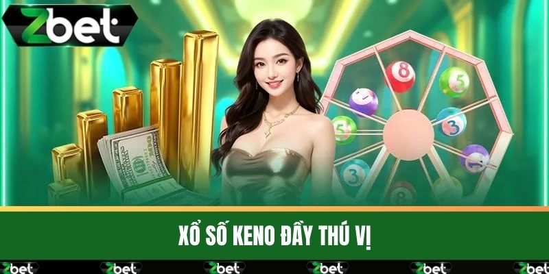 Xổ Số 3 Xổ số Keno đầy thú vị