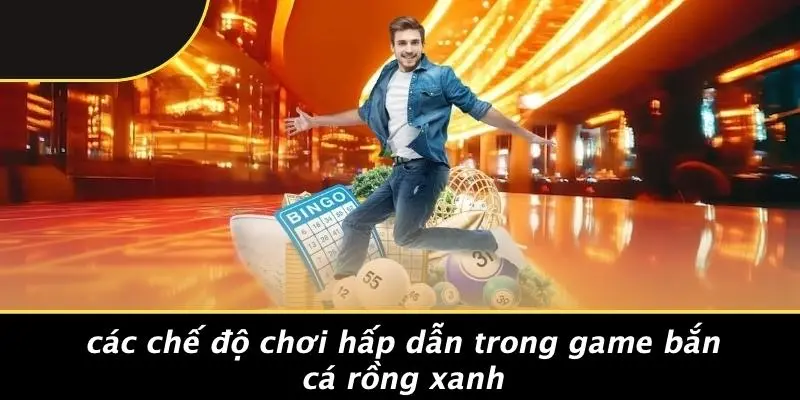 GAME BẮN CÁ RỒNG XANH: BÍ QUYẾT SĂN RỒNG XANH SIÊU LỢI NHUẬN 5 Các Chế Độ Chơi Hấp Dẫn Trong Game Bắn Cá Rồng Xanh