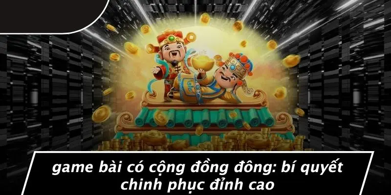 game bài có cộng đồng đông