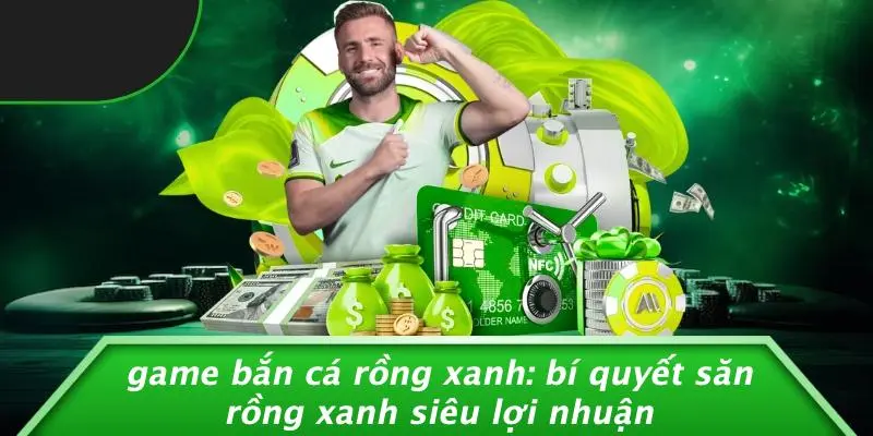 Game bắn cá rồng xanh